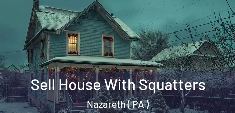  Sell House With Squatters Nazareth ( PA )