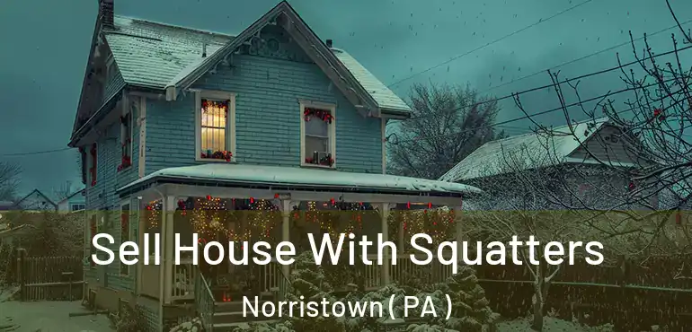  Sell House With Squatters Norristown ( PA )
