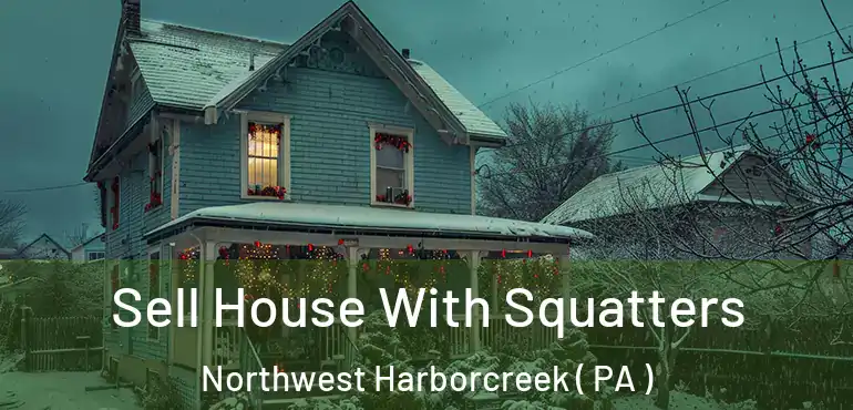  Sell House With Squatters Northwest Harborcreek ( PA )