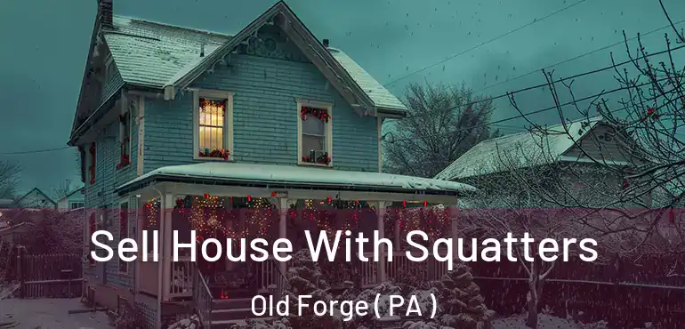  Sell House With Squatters Old Forge ( PA )
