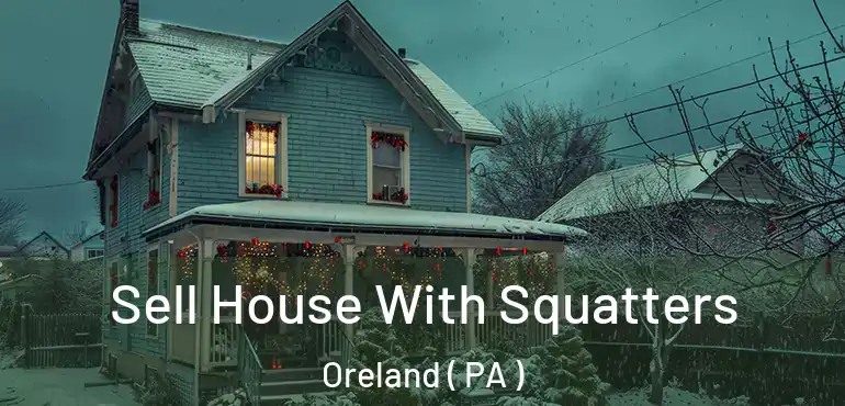 Sell House With Squatters Oreland ( PA )