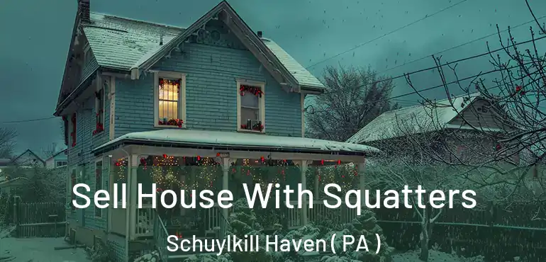  Sell House With Squatters Schuylkill Haven ( PA )