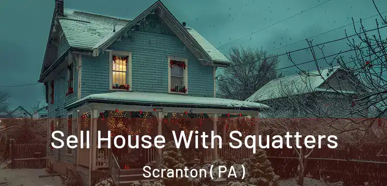  Sell House With Squatters Scranton ( PA )