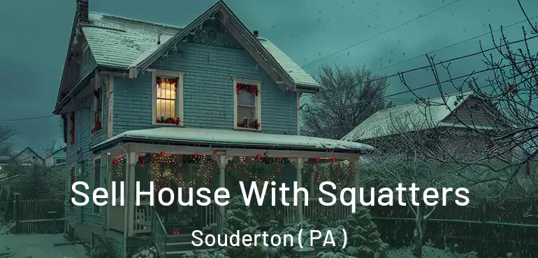  Sell House With Squatters Souderton ( PA )
