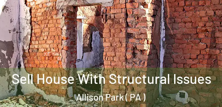  Sell House With Structural Issues Allison Park ( PA )