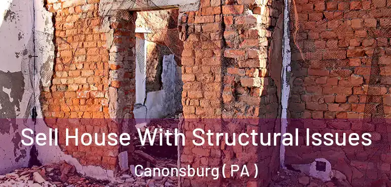  Sell House With Structural Issues Canonsburg ( PA )