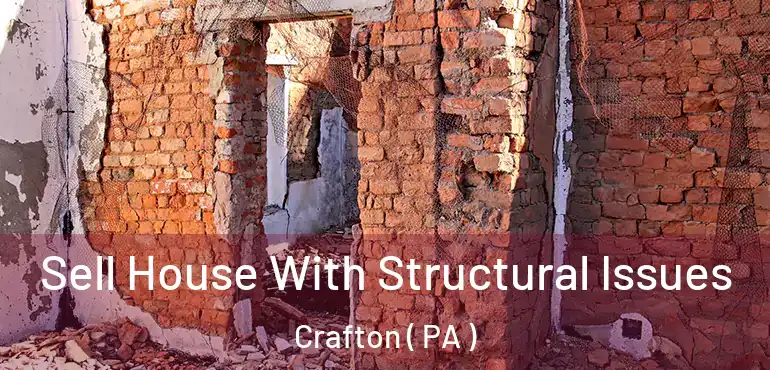 Sell House With Structural Issues Crafton ( PA )