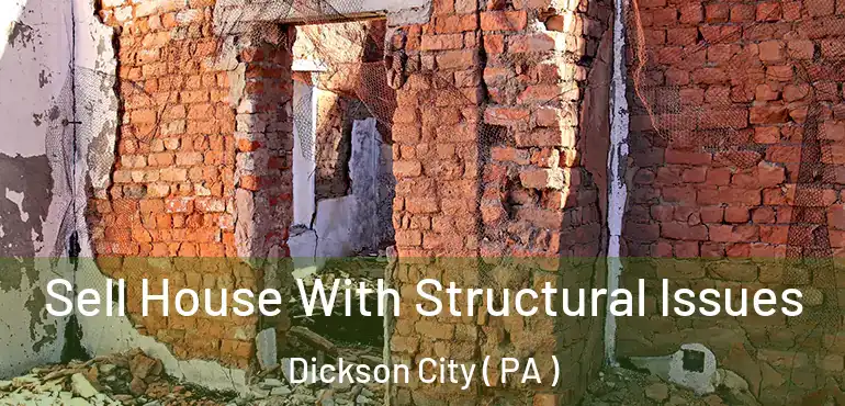  Sell House With Structural Issues Dickson City ( PA )