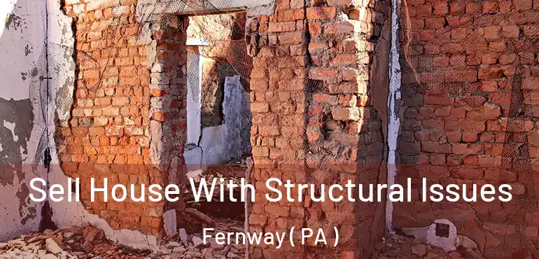  Sell House With Structural Issues Fernway ( PA )