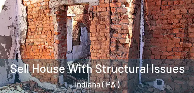  Sell House With Structural Issues Indiana ( PA )