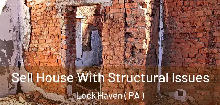  Sell House With Structural Issues Lock Haven ( PA )