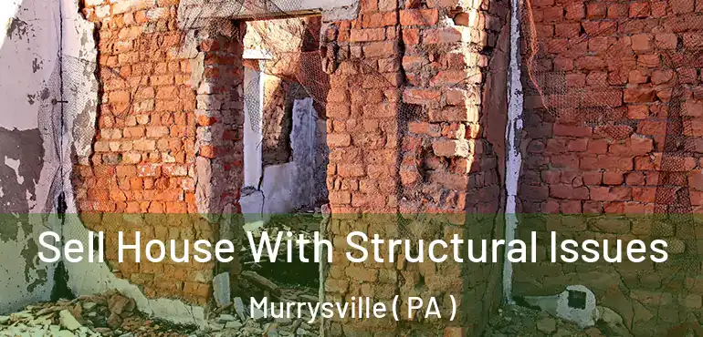  Sell House With Structural Issues Murrysville ( PA )