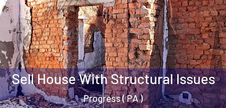  Sell House With Structural Issues Progress ( PA )