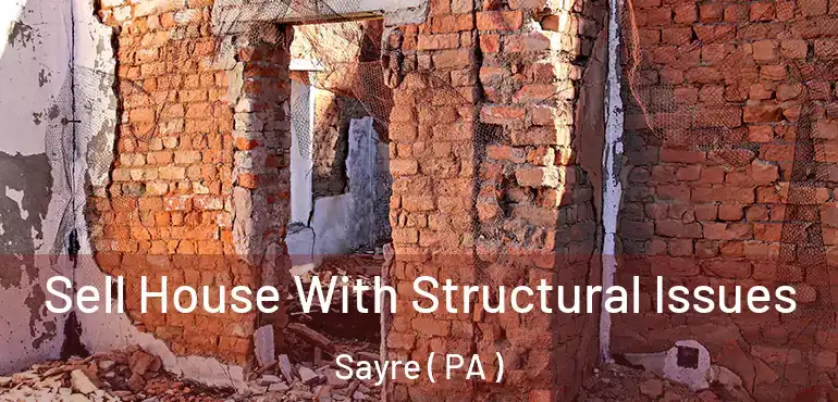  Sell House With Structural Issues Sayre ( PA )