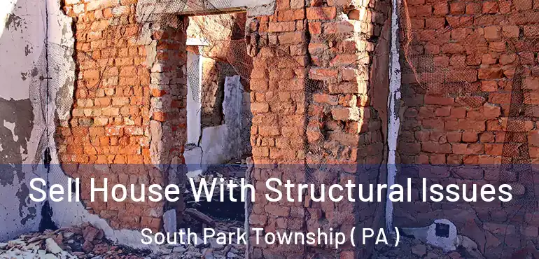  Sell House With Structural Issues South Park Township ( PA )