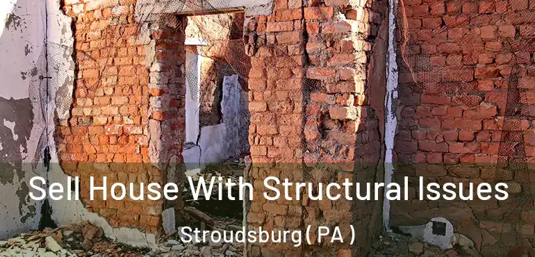  Sell House With Structural Issues Stroudsburg ( PA )