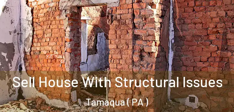  Sell House With Structural Issues Tamaqua ( PA )