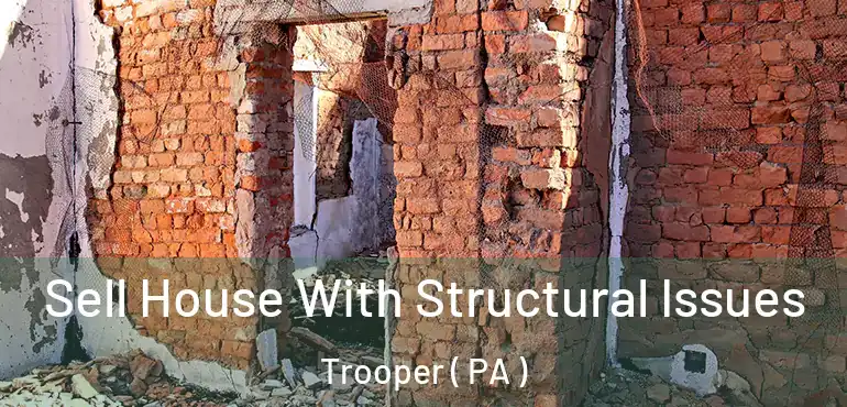  Sell House With Structural Issues Trooper ( PA )