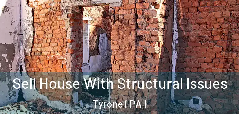  Sell House With Structural Issues Tyrone ( PA )