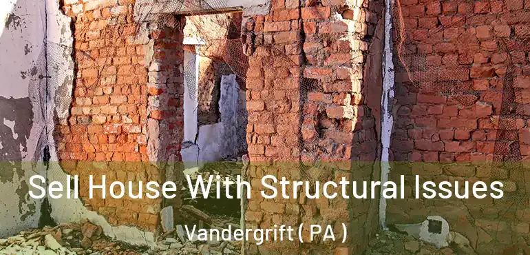  Sell House With Structural Issues Vandergrift ( PA )