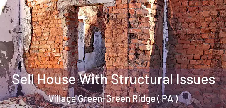  Sell House With Structural Issues Village Green-Green Ridge ( PA )