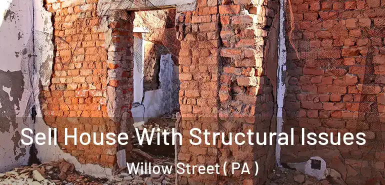  Sell House With Structural Issues Willow Street ( PA )