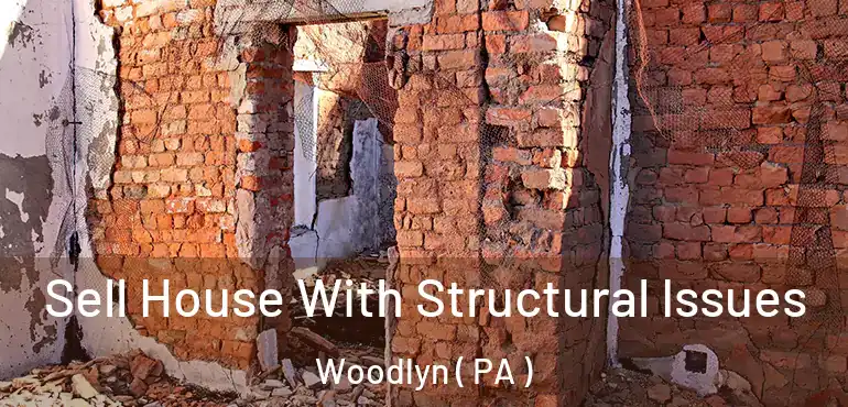  Sell House With Structural Issues Woodlyn ( PA )