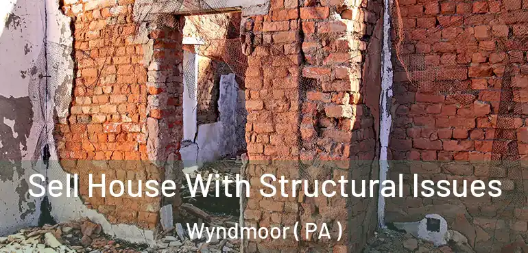  Sell House With Structural Issues Wyndmoor ( PA )