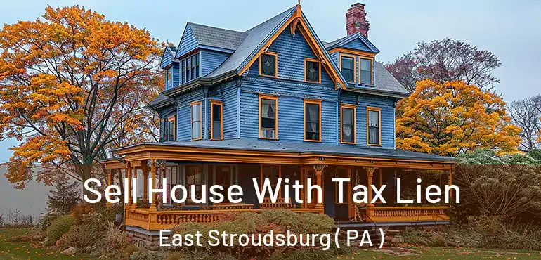  Sell House With Tax Lien East Stroudsburg ( PA )
