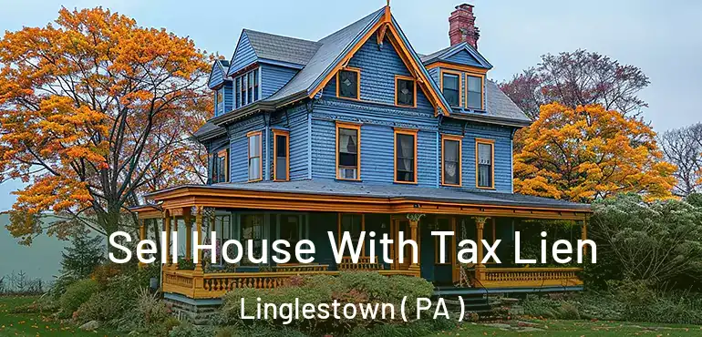  Sell House With Tax Lien Linglestown ( PA )