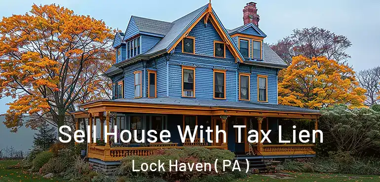  Sell House With Tax Lien Lock Haven ( PA )