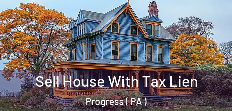  Sell House With Tax Lien Progress ( PA )