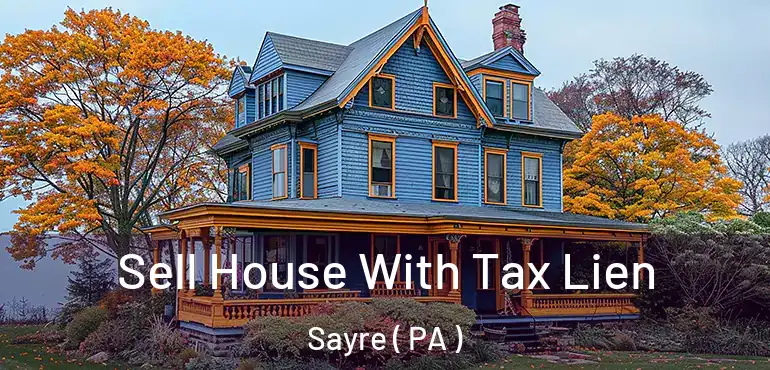  Sell House With Tax Lien Sayre ( PA )