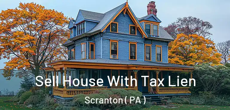  Sell House With Tax Lien Scranton ( PA )