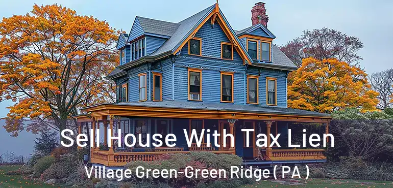  Sell House With Tax Lien Village Green-Green Ridge ( PA )