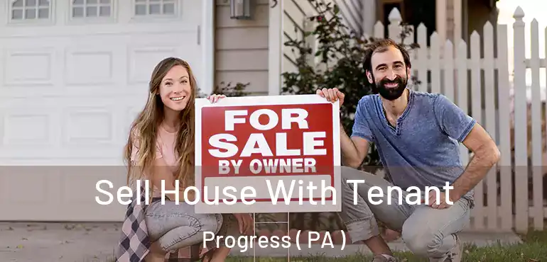  Sell House With Tenant Progress ( PA )