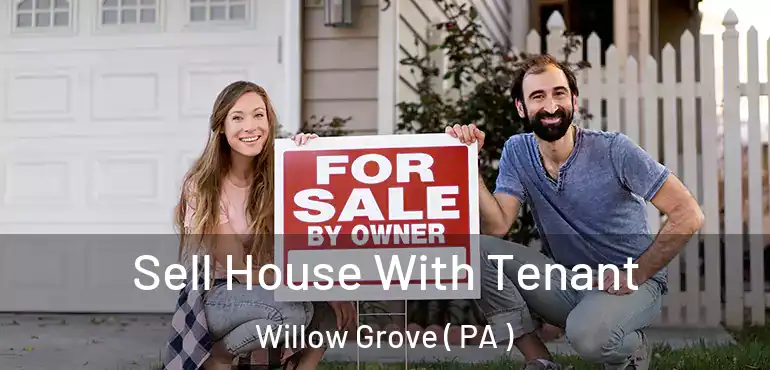  Sell House With Tenant Willow Grove ( PA )