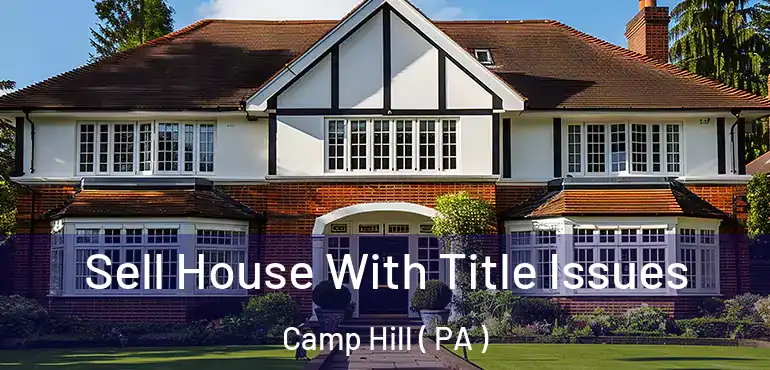  Sell House With Title Issues Camp Hill ( PA )