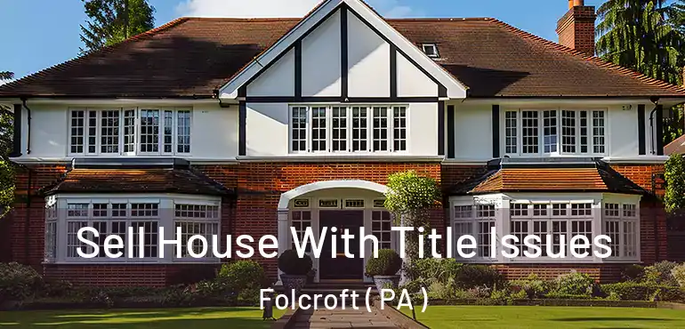 Sell House With Title Issues Folcroft ( PA )