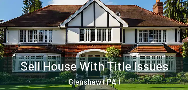  Sell House With Title Issues Glenshaw ( PA )
