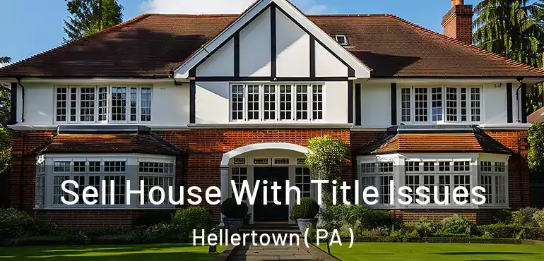  Sell House With Title Issues Hellertown ( PA )