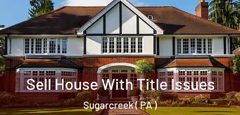  Sell House With Title Issues Sugarcreek ( PA )