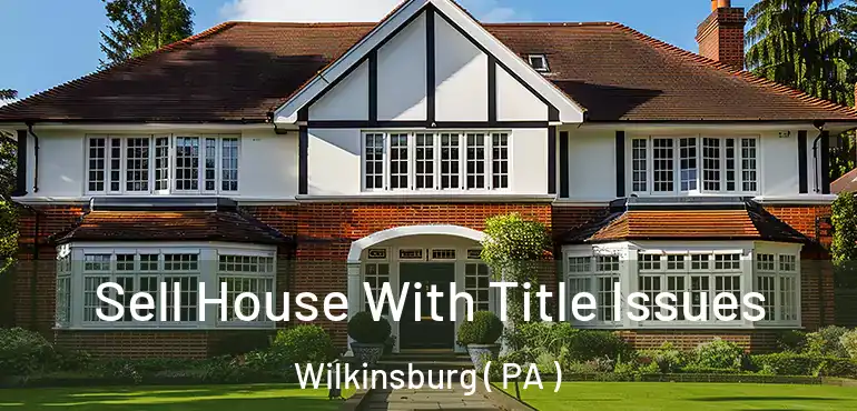  Sell House With Title Issues Wilkinsburg ( PA )