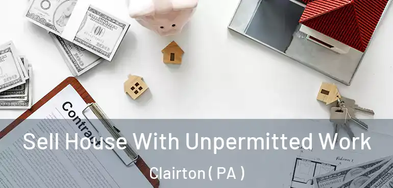  Sell House With Unpermitted Work Clairton ( PA )