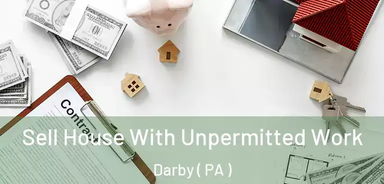  Sell House With Unpermitted Work Darby ( PA )