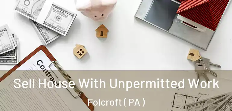  Sell House With Unpermitted Work Folcroft ( PA )