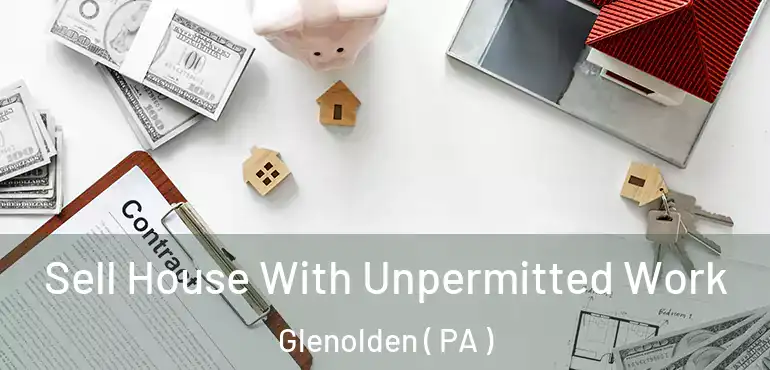  Sell House With Unpermitted Work Glenolden ( PA )