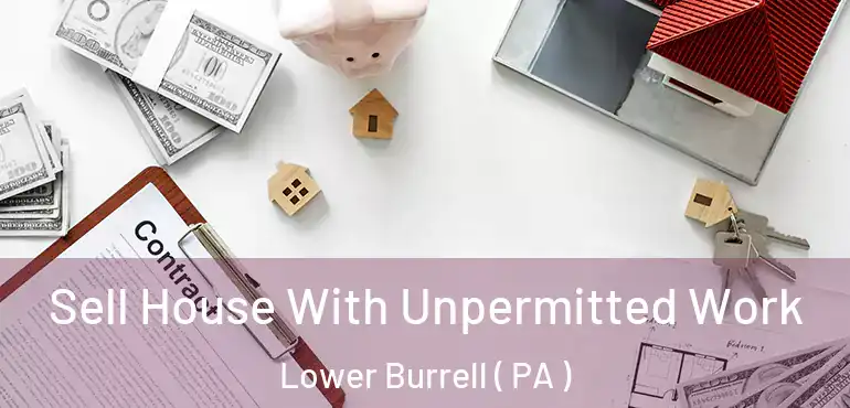  Sell House With Unpermitted Work Lower Burrell ( PA )