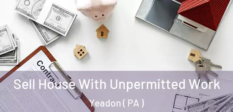  Sell House With Unpermitted Work Yeadon ( PA )