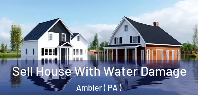  Sell House With Water Damage Ambler ( PA )